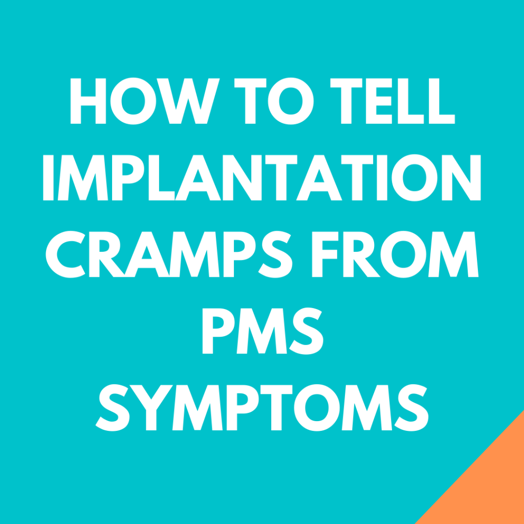 How to tell implantation cramps from PMS symptoms?