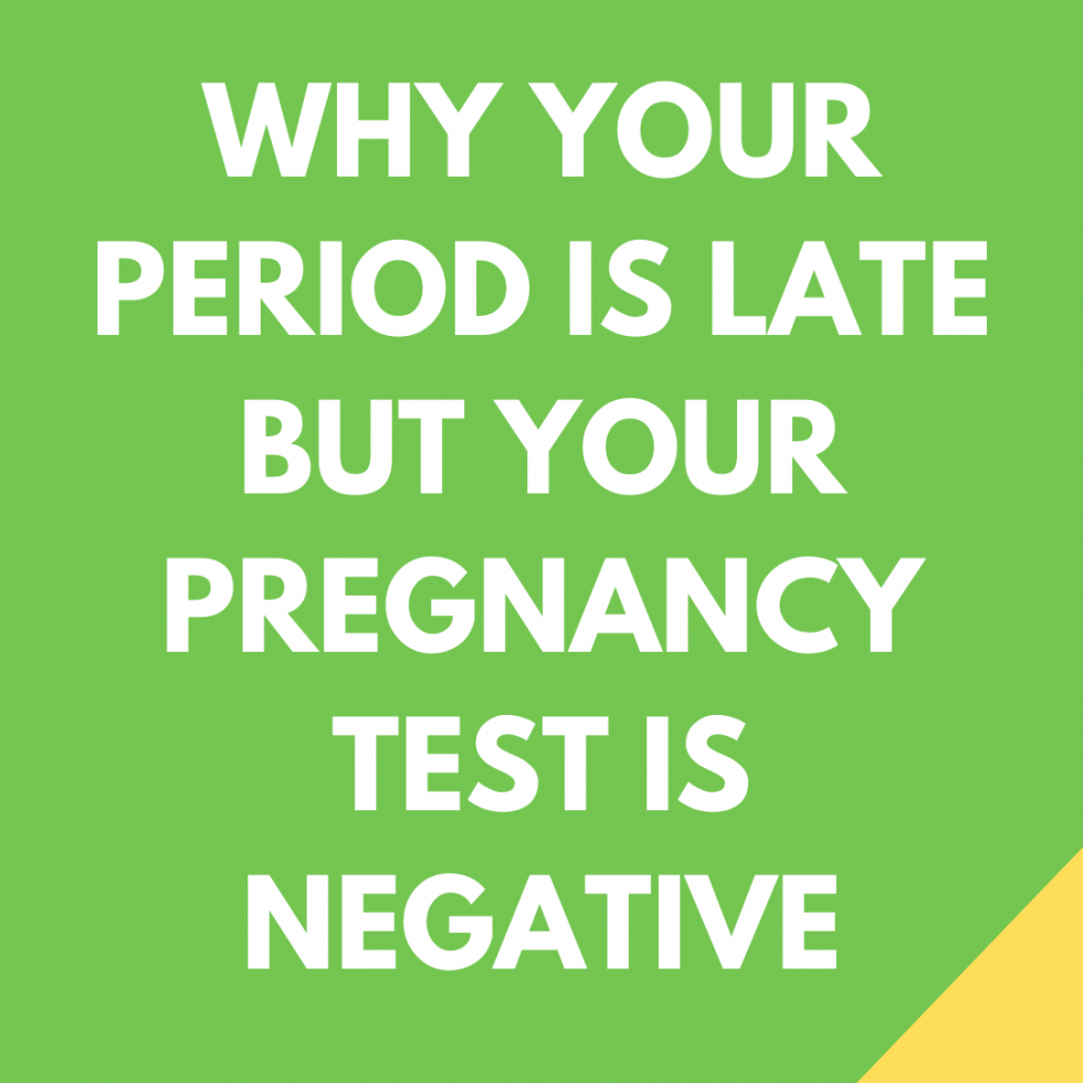 why-your-period-is-late-but-your-pregnancy-test-is-negative-storkacademy