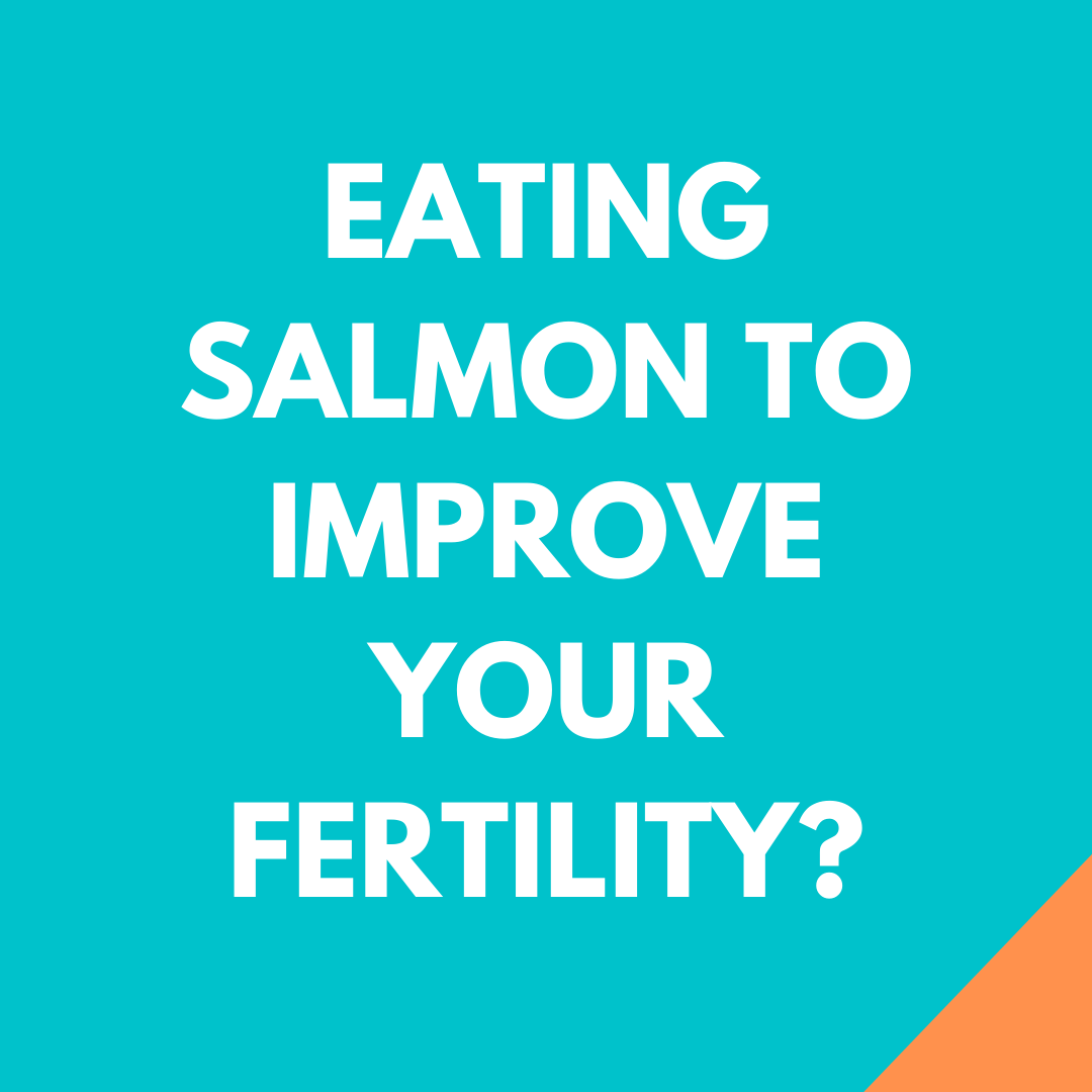 Will eating salmon improve fertility?
