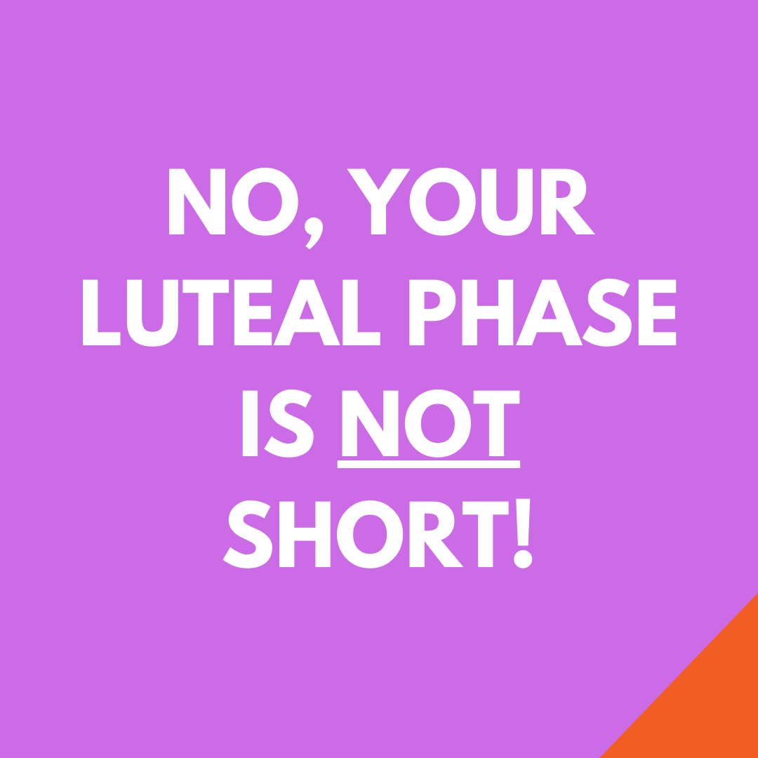 No, Your luteal phase is not short! TWW