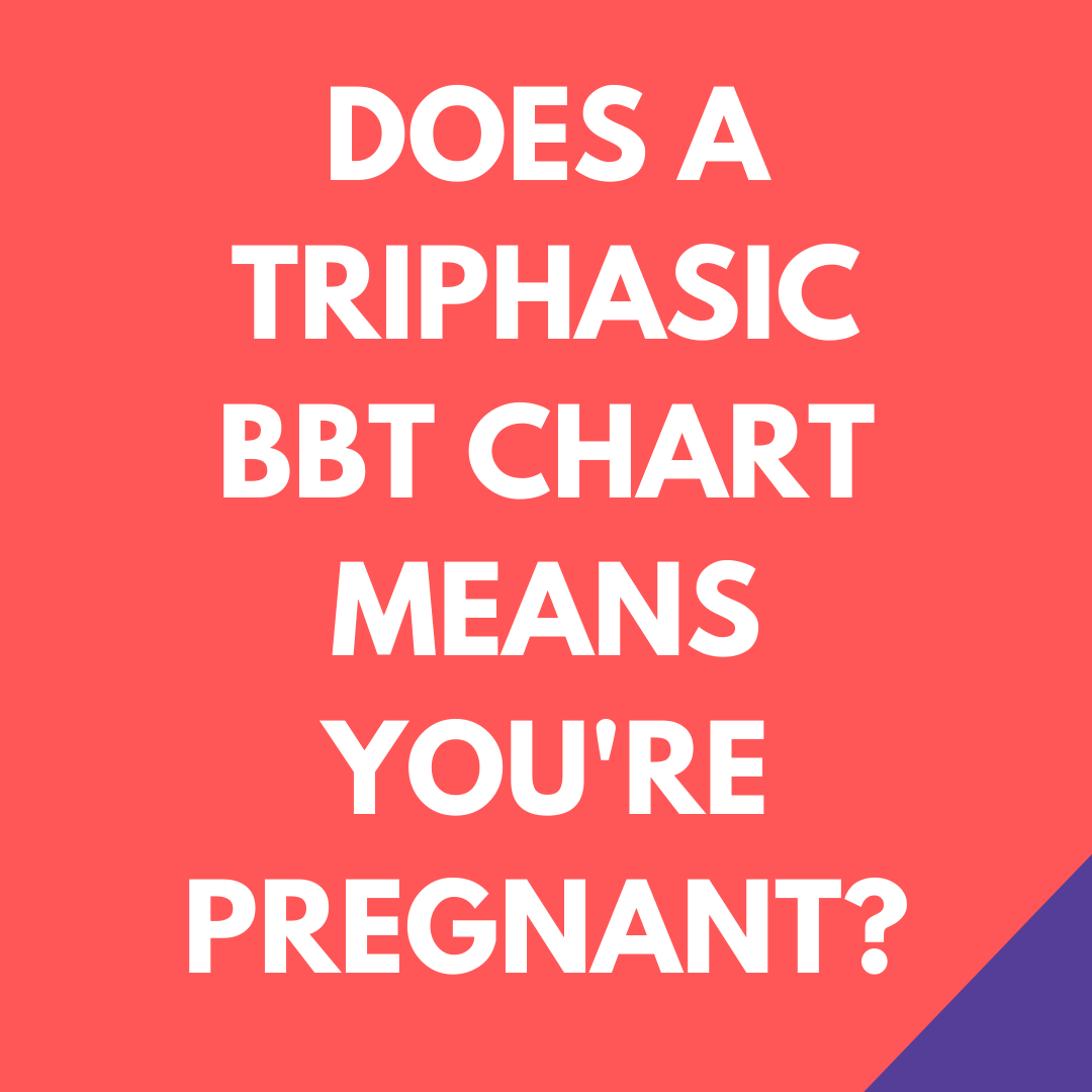 Triphasic vs. Biphasic Basal Body Temp (BBT) chart & pregnancy