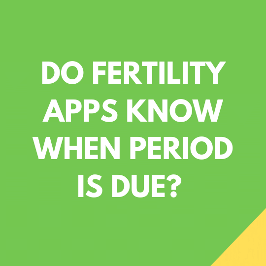do fertility apps known when your period is due?